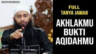 [FULL] SESI TANYA JAWAB AKHLAKMU BUKTI AQIDAHMU - USTADZ SYAFIQ RIZA BASALAMAH