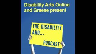 23. Disability and... Ensemble: Jodi-Alissa Bickerton & Ensemble Graduates