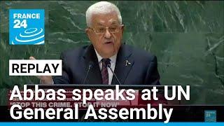 REPLAY: Abbas calls on world to  'stop the genocide' in UN speech • FRANCE 24 English