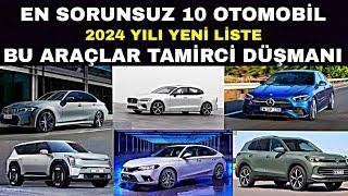 EN SORUNSUZ 10 OTOMOBİL TAMİRCİ DÜŞMANI ARABALAR 2024 YILI YENİ LİSTE