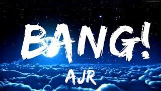 AJR - BANG! (Lyrics) Let's go out with a bang | BABEL  | 30mins - Feeling your music