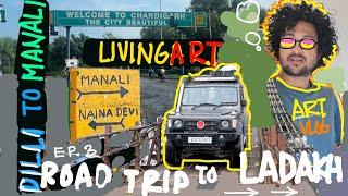 Guwahati to Ladakh trip | Team LivingArt| Ep.3 | Delhi to Manali |2500 km drive |artvlog