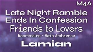 Late Night Ramble Ends In Confession - Friends to Lovers [M4A] || ASMR RP