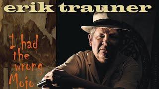 ERIK TRAUNER - Neue Solo CD - "I had the wrong mojo"