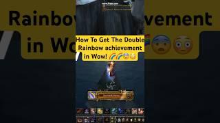 How To Get The Double Rainbow Achievement In World Of Warcraft!