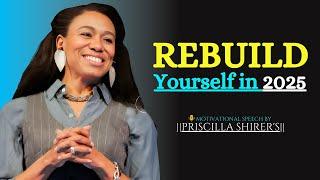 The Journey To Rebuilding Yourself  || The Most Powerful Motivational Speech By  PRISCILLA SHIRER'S