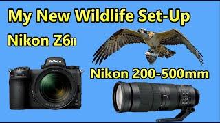 My New Wildlife Photography Set-Up!  Nikon Z6ii + Nikon 200-500mm f5.6