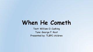 Hymn: When He Cometh (Children)