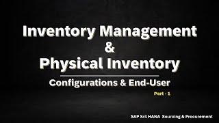 Class-21: Inventory and Physical Management Processes in SAP S/4HANA Sourcing & Procurement _Part -1