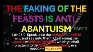 AFRICA IS THE HOLY LAND || THE FAKING OF THE FEASTS IS ANTI - ABANTUISM PART 2