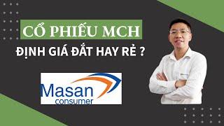 Cổ phiếu MCH - định giá đắt hay rẻ?