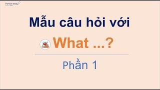 Mẫu câu hỏi với "What...? " P1 2023