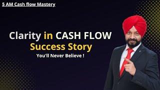 Clarity in CASH FLOW : Success Story You'll Never Believe | 5 AM Cash Flow Mastery