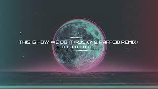 Solid Base  - This Is How We Do It (RUSKY & PAFFCIO REMIX) NOWOŚĆ 2024