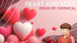 Heart and Soul | Remix by Cironical