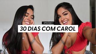 30 DIAS COM CAROL -  EP. 1