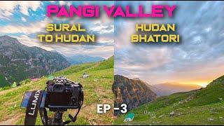 SURAL to HUDAN, Exploring Hudan Bhatori - Pangi Valley EP3