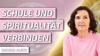 Schule und gelebte Spiritualität verbinden - Ingrid Auer