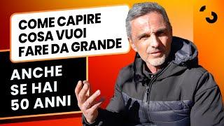 Come capire cosa vuoi fare da grande (anche se hai 50 anni) | Filippo Ongaro