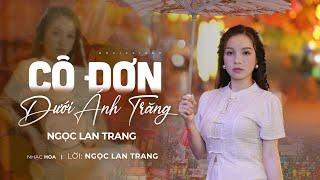 Cô Đơn Dưới Ánh Trăng (Nhạc Hoa- Lời :Ngọc Lan Trang) - Ngọc Lan Trang | MV Ngoại Cảnh