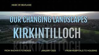 The changing face of Kirkintilloch (Back o Loch, Woodilee)