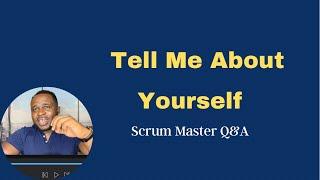 Tell Me About Yourself: Scrum Master Interview Q&A | SAFe Scrum Chatroom