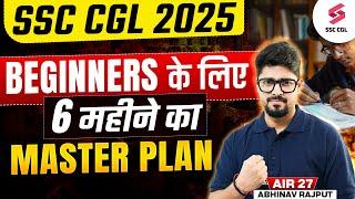 SSC CGL 2025 Beginners के लिए 6 महीने का MASTER PLAN | by Abhinav Rajput Sir