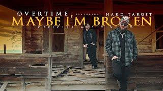 "Maybe I'm Broken" - Overtime feat. Hard Target