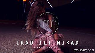 MARTA SAVIC - IKAD ILI NIKAD (MM REMIX 2021)