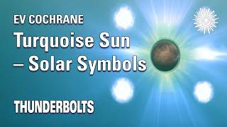 Ev Cochrane: Turquoise Sun – Solar Symbols | Thunderbolts