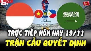 Trực Tiếp Bóng Đá Hôm Nay 19/11: INDONESIA vs SAUDI ARABIA | ĐTVN vs PHILIPPINES–Trận Cầu Quyết Định