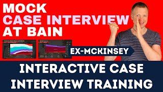 Bain Case Interview (Official): Interactive Training - Ex-McKinsey Consultant Practices With You