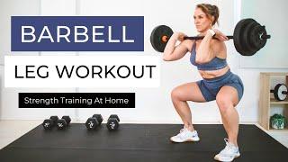 30 MIN BARBELL LEG WORKOUT Follow Along | Build Strong, Lean Legs At Home