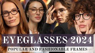 Women's eyeglasses 2024: popular and fashionable frames