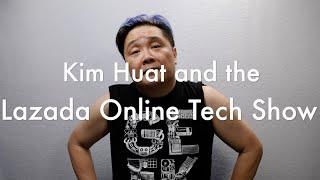 Kim Huat and the Lazada Online Tech Show