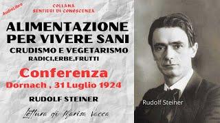 ALIMENTAZIONE PER VIVERE SANI-  crudismo e vegetarismo  - di Rudolf Steiner