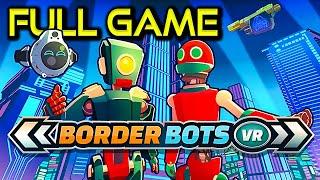 Border Bots VR | Full Game Walkthrough | Good & Bad Endings | No Commentary