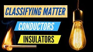 Classifying Matter: Conductors and Insulators [Thermal, Electric Energy] #steamspirations