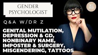 Q&A: Genital Mutilation, Depression/GD, Nonbinary Name, Imposter & Surgery, Misgendering, & Tattoos