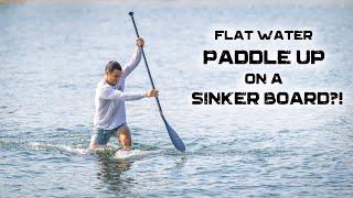 Flat water paddle up on a sinker board EXPLAINED!