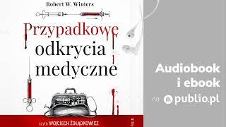 Przypadkowe odkrycia medyczne. Robert W. Winters. Audiobook PL