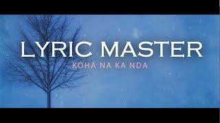 Lyric Master - Koha na ka nda