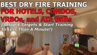 Best Dry Fire Training On The Road For Hotels, Condos, Air BnBs, and VRBOs