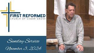 First Reformed Church Cedar Grove  -  November 3,  2024