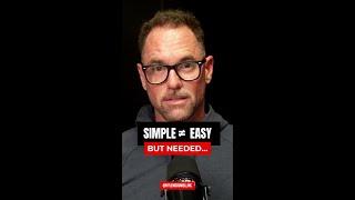 Simple ≠ Easy. But Needed…