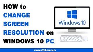 How to Change Screen Resolution in Windows 10