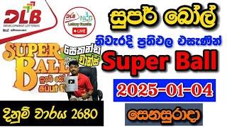 Super ball 2680 2025.01.04 Today Lottery Result අද සුපර් බෝල් ලොතරැයි ප්‍රතිඵල dlb