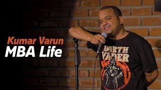 MBA Life | Stand up Comedy by Kumar Varun