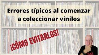 Errores típicos al comenzar a coleccionar vinilos