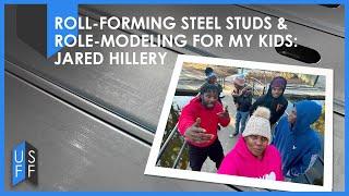 Roll-Forming Steel Studs And Role-Modeling For My Kids: Jared Hillery | US Frame Factory